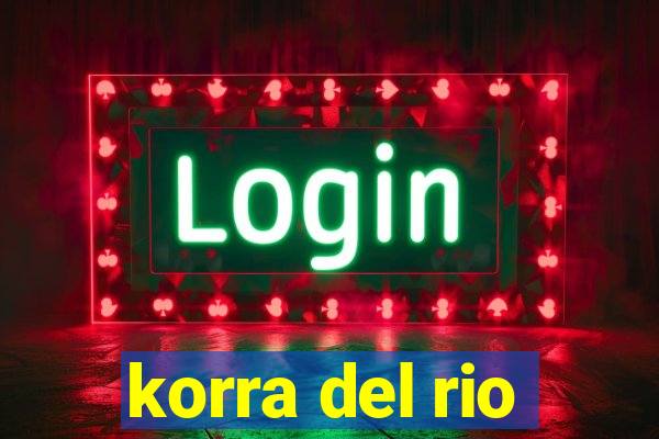 korra del rio